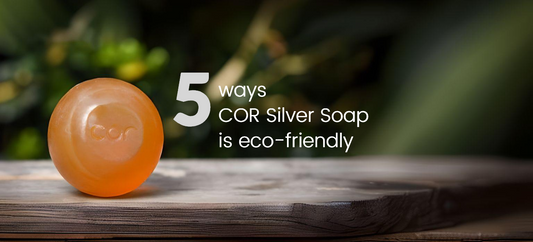 5 ways COR Silver Soap is eco-friendly
